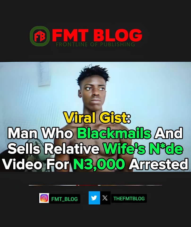Man Who Blackmails And Sells Relative Wife's N*de Video Arrested