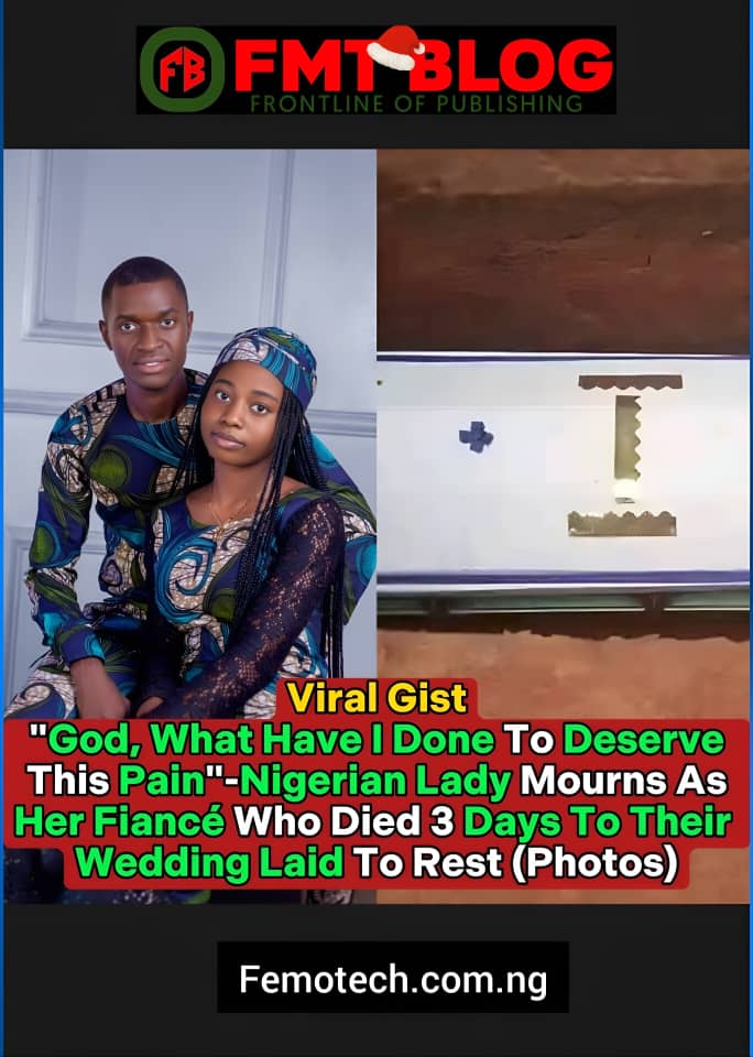 Nigerian Lady Mourns As Her Fiancé Who Died 3 Days To Their Wedding Laid To Rest