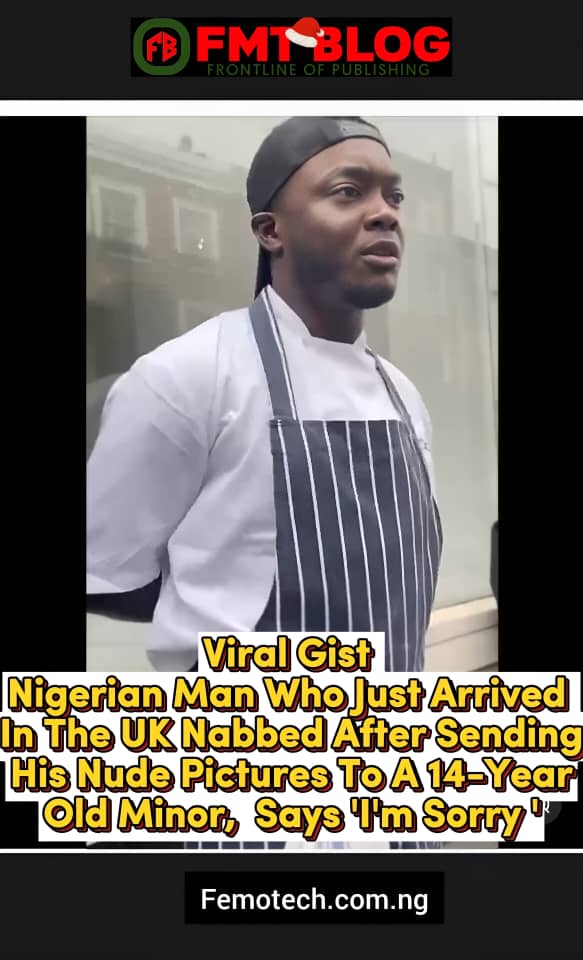 Nigerian Man Who Just Arrived In The UK Nabbed After Sending His Nude Pictures To A 14-Year-Old Minor