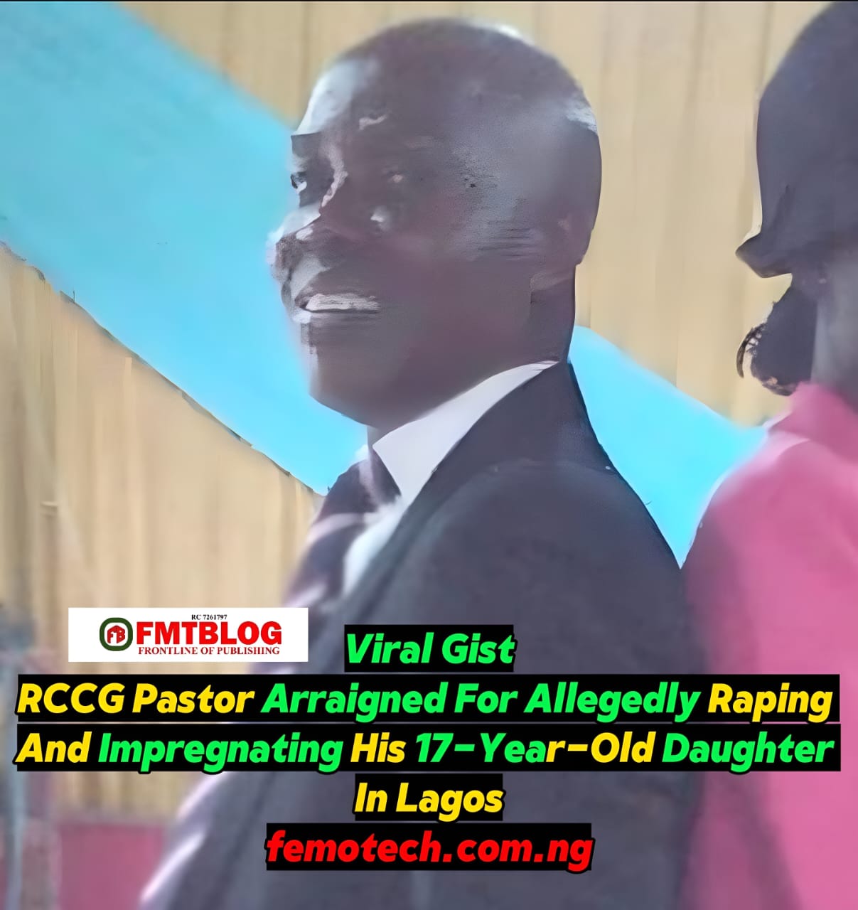 RCCG Pastor Arraigned For Allegedly Raping And Impregnating His 17-Year-Old Daughter