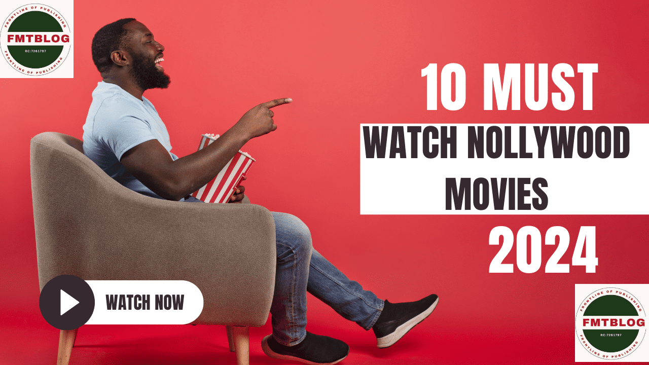 10 Must Watch Nollywood Movies