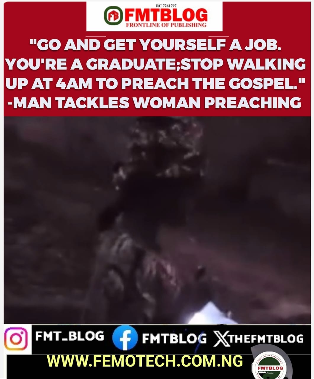 ''Go And Get Yourself A Job. You're a Graduate; Stop Waking Up At 4 am To Preach The Gospel.''- Man Tackles Woman Preaching